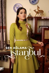 Не плачь, Стамбул турецкий сериал